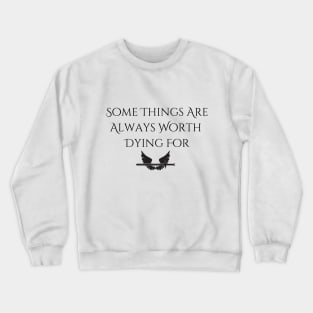 "Worth Dying For" Wings--Series Quote, Fire & Brimstone Scrolls Crewneck Sweatshirt